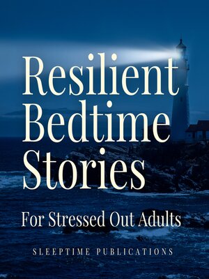 cover image of Resilient Bedtime Stories for Stressed Out Adults 2 in 1